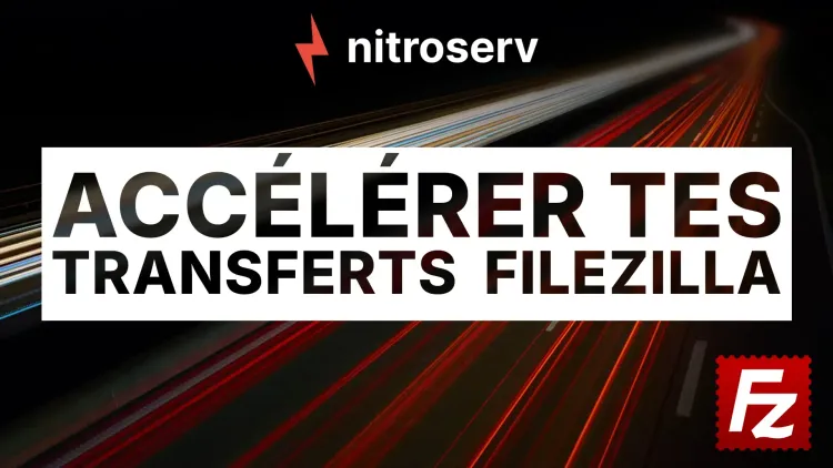 Accélère tes transferts SFTP vers nitroserv avec FileZilla